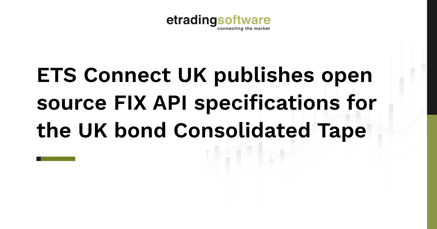 ETS Connect UK publishes open source FIX API specifications for the UK Bond Consolidated Tape
